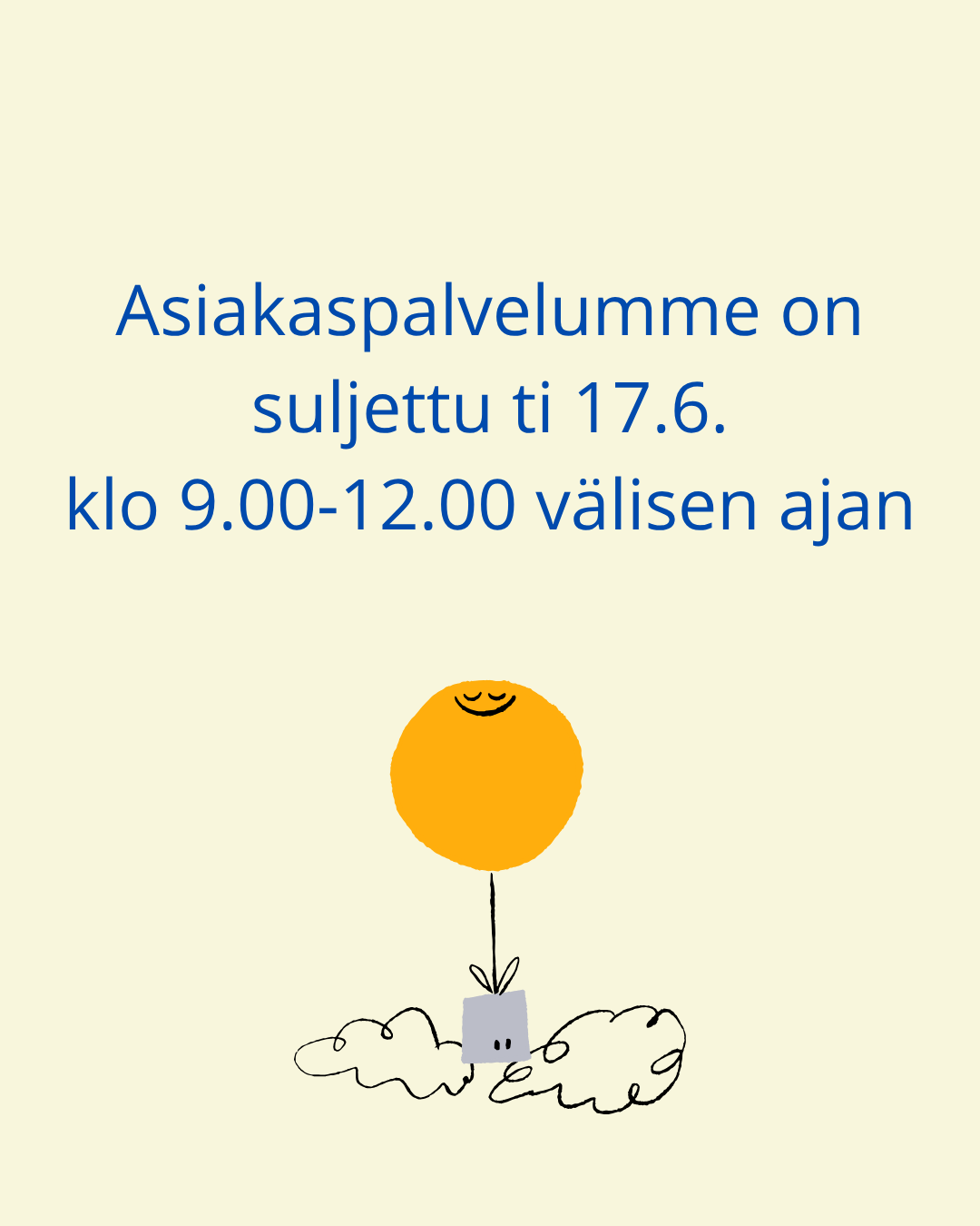 Asiakaspalvelu on suljettu  17.6. klo 9-12